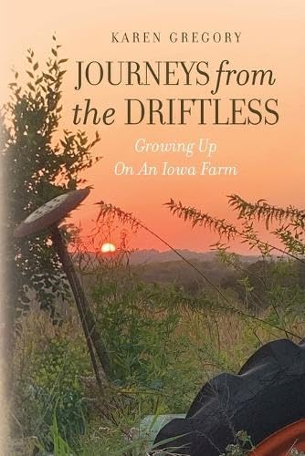 Journeys from the Driftless: Growing Up on an Iowa Farm von Palmetto Publishing