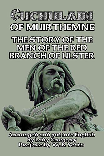 Cuchulain of Muirthemne: The Story of the Men of the Red Branch of Ulster Cuchulain of Muirthemne: The Story of the Men of the Red Branch of Ulster von CreateSpace Independent Publishing Platform