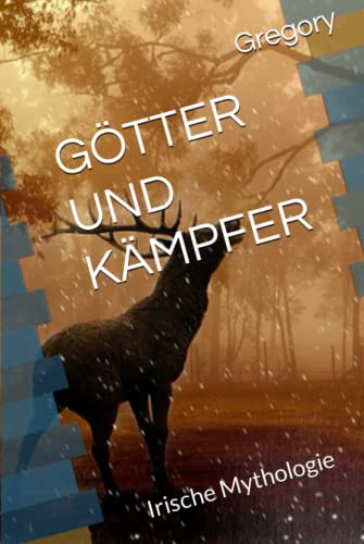 GÖTTER UND KÄMPFER: Irische Mythologie GÖTTER UND KÄMPFER: Irische Mythologie von Independently published