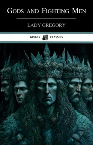 Gods and Fighting Men: The story of the Tuatha de Danaan and of the Fianna of Ireland (Annotated) von Independently published