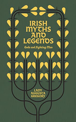 Irish Myths and Legends: Gods and Fighting Men: The Story of the Tuatha de Danaan and of the Fianna of Ireland