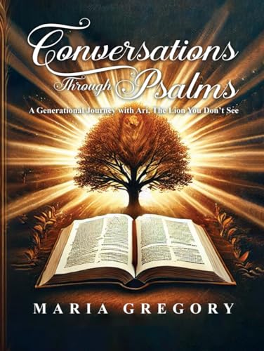 Conversations Through Psalms: A Generational Journey with Ari, The Lion You Don't See von Independently published