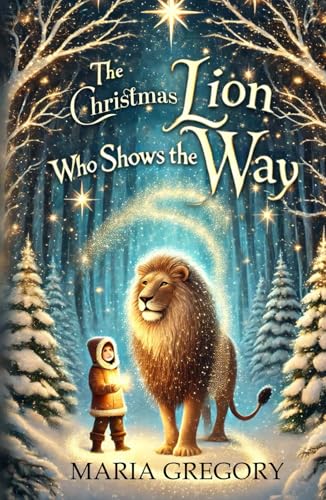 The Christmas Lion Who Shows the Way von Independently published