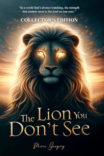 The Lion You Don't See: Collector's Edition (The Lion You Don't See Editions) von Independently published