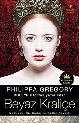 Beyaz Kralice: Iki Erkek, Bir Kadin ve Güller Savasti: İki Erkek, Bir Kadın ve Güller Savaştı Beyaz Kralice: Iki Erkek, Bir Kadin ve Güller Savasti: İki Erkek, Bir Kadın ve Güller Savaştı