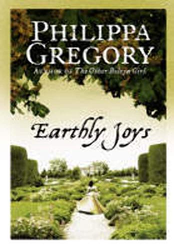 Earthly Joys: A gripping historical romance from the No. 1 Sunday Times bestselling author of The Other Boleyn Girl Earthly Joys: A gripping historical romance from the No. 1 Sunday Times bestselling author of The Other Boleyn Girl