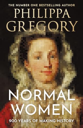 Normal Women: From the Number One Bestselling Author Comes 900 Years of Women Making History von William Collins