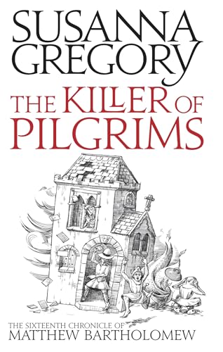 The Killer Of Pilgrims: The Sixteenth Chronicle of Matthew Bartholomew (Matthew Bartholomew Chronicles, 16, Band 16)