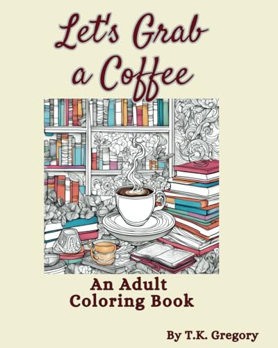 Let's Grab a Coffee: An Adult Coloring Book von Staten House
