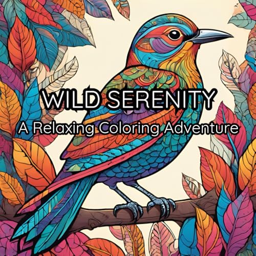 Wild Serenity: A Relaxing Coloring Adventure: A Relaxation Coloring Book for All Ages von Independently published
