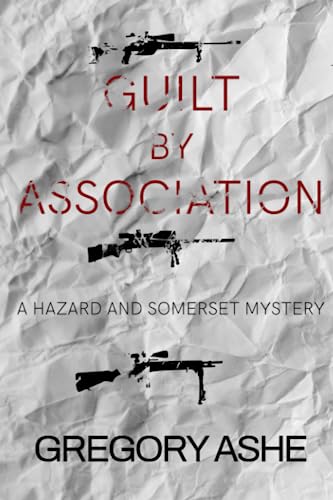 Guilt by Association (Hazard and Somerset, Band 4) von Independently published