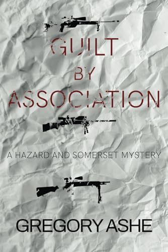 Guilt by Association (Hazard and Somerset, Band 4) von Independently published