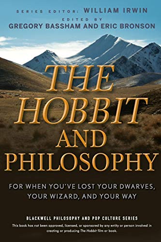 The Hobbit and Philosophy: For When You've Lost Your Dwarves, Your Wizard, and Your Way (Blackwell Philosophy and Pop Culture)