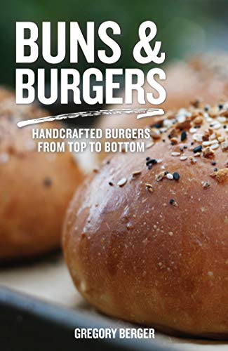 Buns and Burgers: Handcrafted Burgers from Top to Bottom (Recipes for Hamburgers and Baking Buns) von MANGO