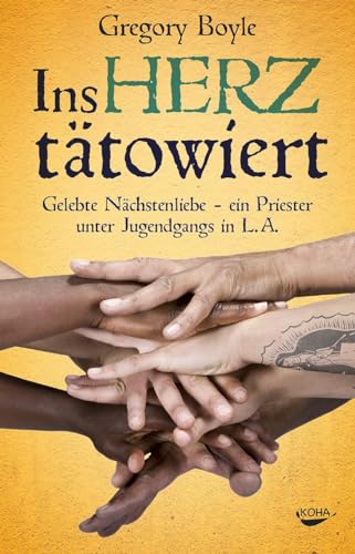 Ins Herz tätowiert - Gelebte Nächstenliebe -Ein Priester unter Jugendgangs in L.A. Ins Herz tätowiert - Gelebte Nächstenliebe -Ein Priester unter Jugendgangs in L.A. von Koha-Verlag GmbH