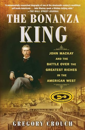 The Bonanza King: John Mackay and the Battle over the Greatest Riches in the American West von Scribner
