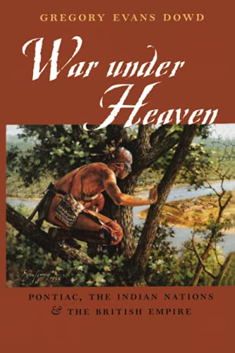 War under Heaven: Pontiac, the Indian Nations, and the British Empire von Johns Hopkins University Press