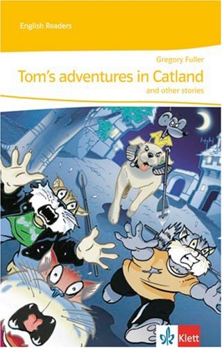 Tom's adventures in Catland and other stories: Lektüre 1. Lernjahr (English Readers) von Klett