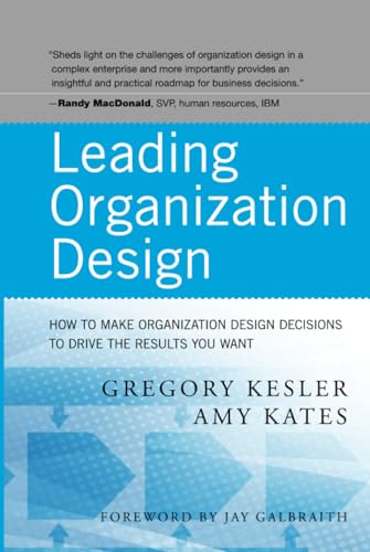 Leading Organization Design: How to Make Organization Design Decisions to Drive the Results You Want von Wiley