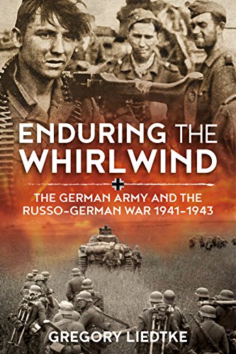 Enduring the Whirlwind: The German Army and the Russo-German War 1941-1943: The German Army and the Russo-gGrman War, 1941-1943 (Wolverhampton Military Studies, 21, Band 21)