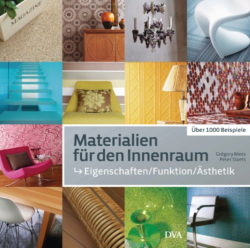Materialien für den Innenraum: Eigenschaften – Funktion – Ästhetik. Über 1000 Beispiele von DVA Dt.Verlags-Anstalt