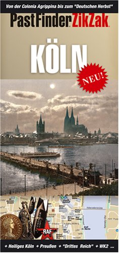 PastFinder ZikZak Köln: Ein historischer Wegweiser. Von der Colonia Agrippina bis zum 'Deutschen Herbst'. Laminiert