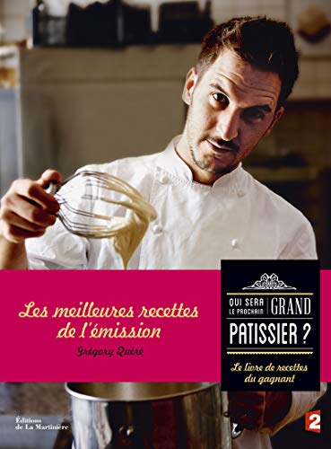 Le livre du grand pâtissier 2015: Le Livre de recettes du gagnant Le livre du grand pâtissier 2015: Le Livre de recettes du gagnant