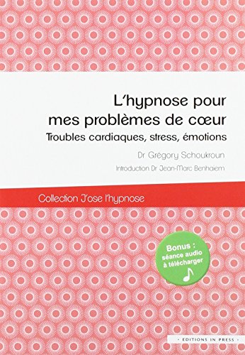 L'HYPNOSE POUR MES PROBLEMES DE COEUR: Troubles cardiaques, stress, émotions