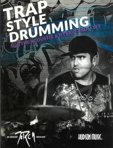 Trap Style Drumming: Book with Online Video and Audio: For the Acoustic and Hybrid Drum Set Trap Style Drumming: Book with Online Video and Audio: For the Acoustic and Hybrid Drum Set von Hudson Music