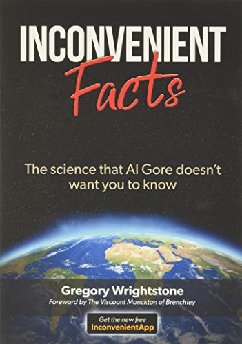 Inconvenient Facts: The Science That Al Gore Doesnt Want You to Know