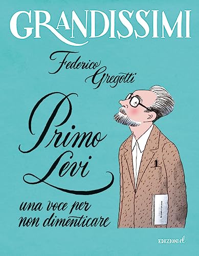 Primo Levi, una voce per non dimenticare. Ediz. a colori (Grandissimi) von EL