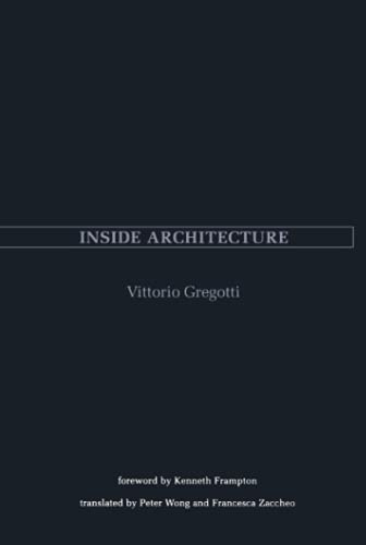 Inside Architecture (The Graham Foundation/Mit Series in Contemporary Architectural Discourse)