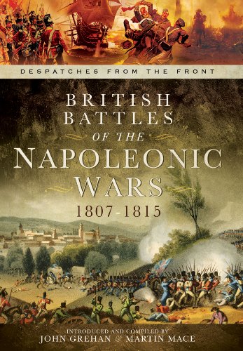 British Battles of the Napoleonic Wars 1807-1815 (Despatches from the Front)