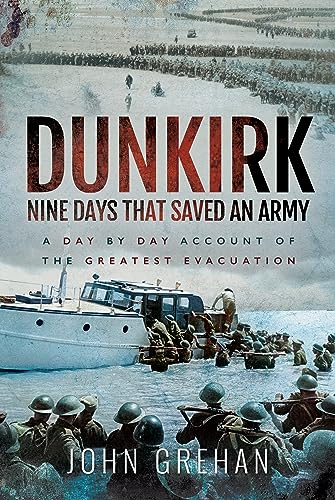 Dunkirk Nine Days That Saved an Army: A Day by Day Account of the Greatest Evacuation von Frontline Books