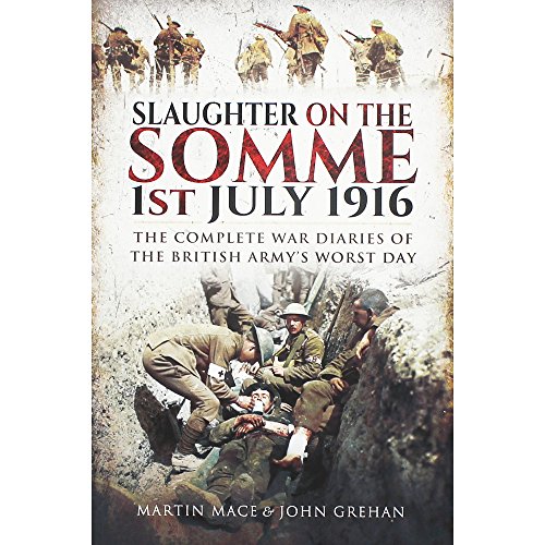 Slaughter on the Somme: The Complete War Diaries of the British Army's Worst Day