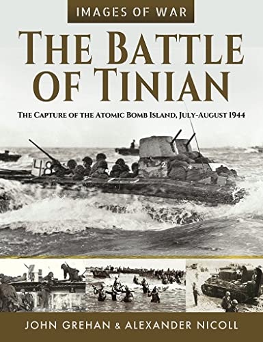 The Battle of Tinian: The Capture of the Atomic Bomb Island, July-August 1944 (Images of War) von Frontline Books