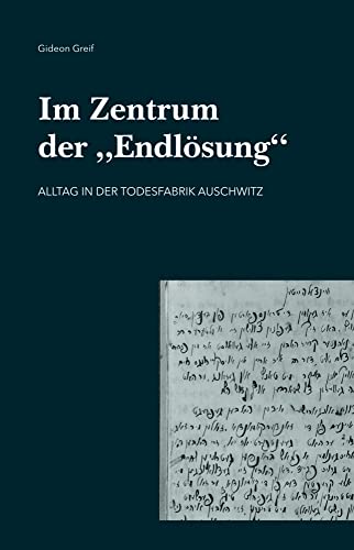 Im Zentrum der "Endlösung": Alltag in der Todesfabrik Auschwitz