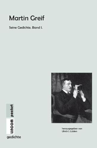 Martin Greif Seine Gedichte. Band I.