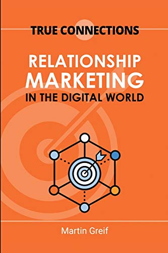 True Connections: Relationship Marketing in the Digital World von Lulu.com