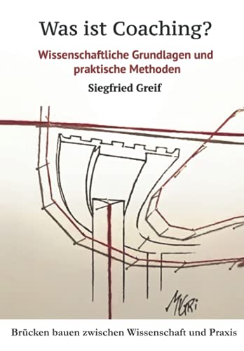 Was ist Coaching?: Wissenschaftliche Grundlagen und praktische Methoden von Siegfried Greif
