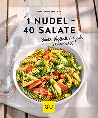 1 Nudel – 40 Salate: Bunte Vielfalt für jede Jahreszeit (GU Küchenratgeber) von GRÄFE UND UNZER Verlag GmbH