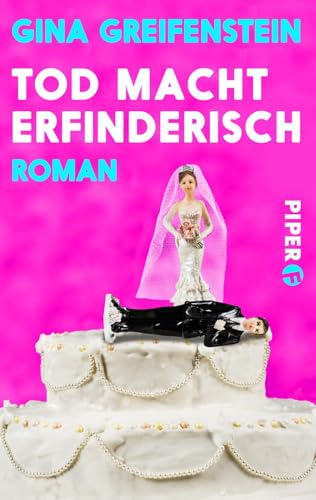 Tod macht erfinderisch: Roman von PIPER