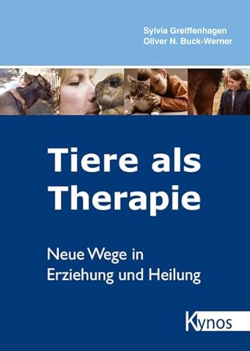 Tiere als Therapie: Neue Wege in Erziehung und Heilung (Hunde helfen Menschen) von Kynos