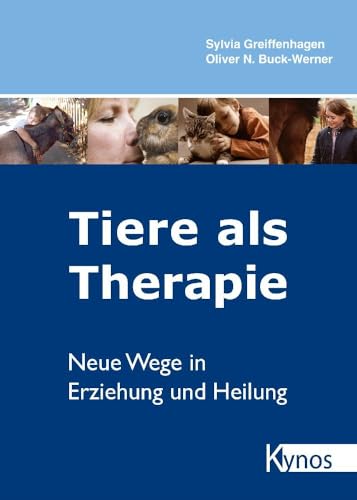 Tiere als Therapie: Neue Wege in Erziehung und Heilung (Hunde helfen Menschen) von Kynos