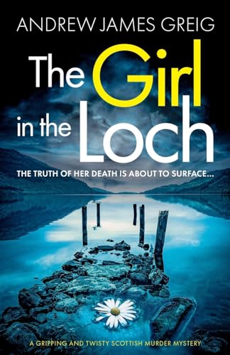 The Girl in the Loch: A gripping and twisty Scottish murder mystery (Private Investigator Teàrlach Paterson, Band 1)