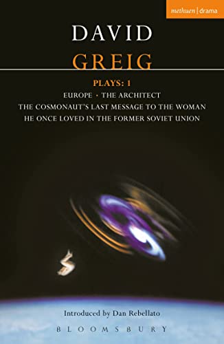 Greig Plays:1: Europe; The Architect; The Cosmonaut's Last Message. . . (Contemporary Dramatists)