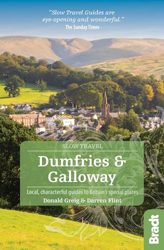 Dumfries and Galloway (Slow Travel): Local, characterful guides to Britain's Special Places (Bradt Travel Guide) von Bradt Travel Guides
