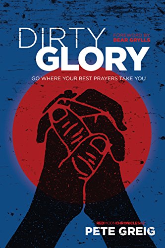 Dirty Glory: Go Where Your Best Prayers Take You (Red Moon Chronicles, 2)