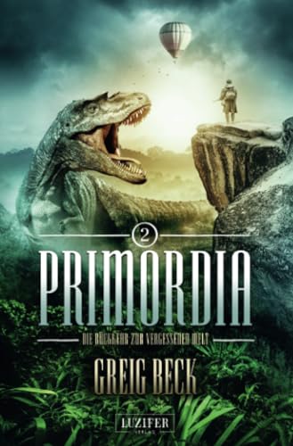 PRIMORDIA 2 - Die Rückkehr zur vergessenen Welt: Roman von LUZIFER-Verlag