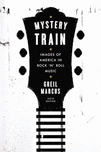 Mystery Train: Images of America in Rock 'n' Roll Music: Sixth Edition von Plume